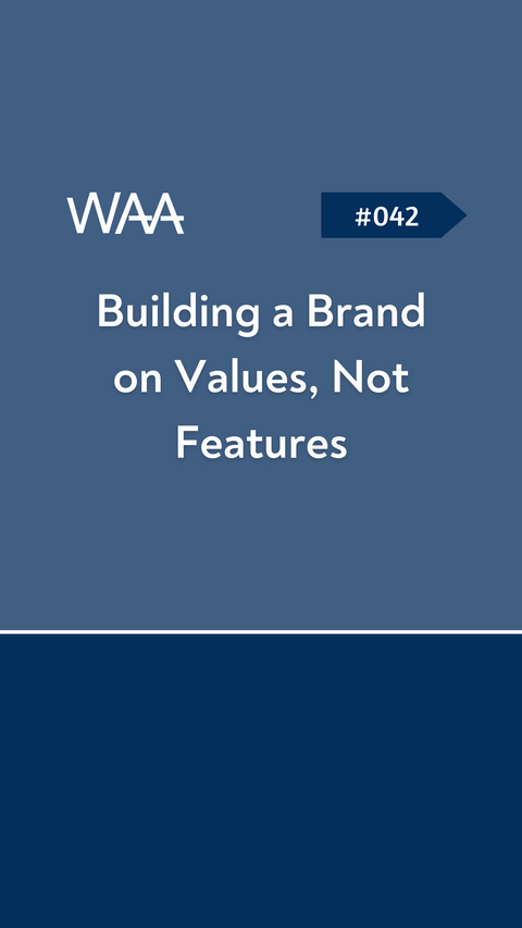 #042 Building a Brand on Values, Not Features