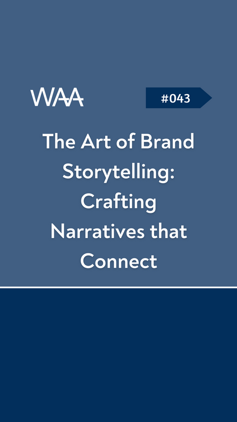 #043 The Art of Brand Storytelling: Crafting Narratives that Connect