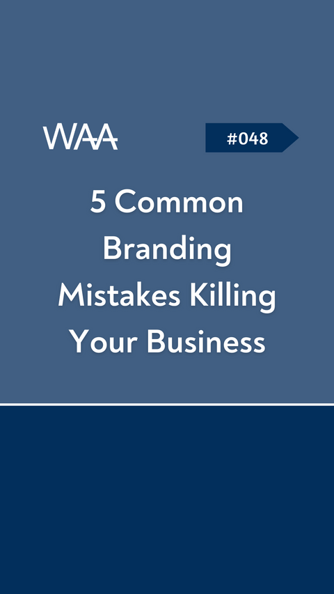 #048 5 Common Branding Mistakes Killing Your Business