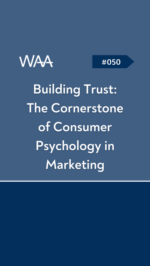#050 Building Trust: The Cornerstone of Consumer Psychology in Marketing