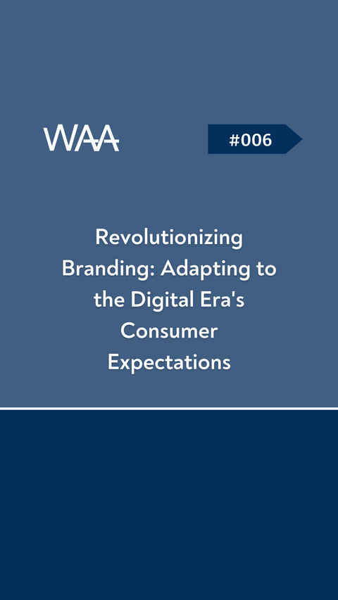 #006 Revolutionizing Branding: Adapting to the Digital Era's Consumer Expectations
