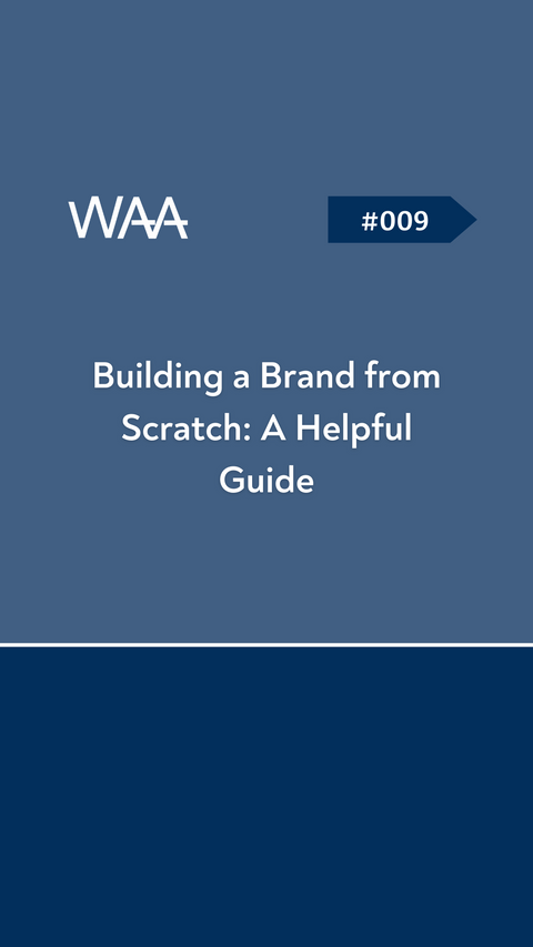 #009 Building a Brand from Scratch: A Helpful Guide