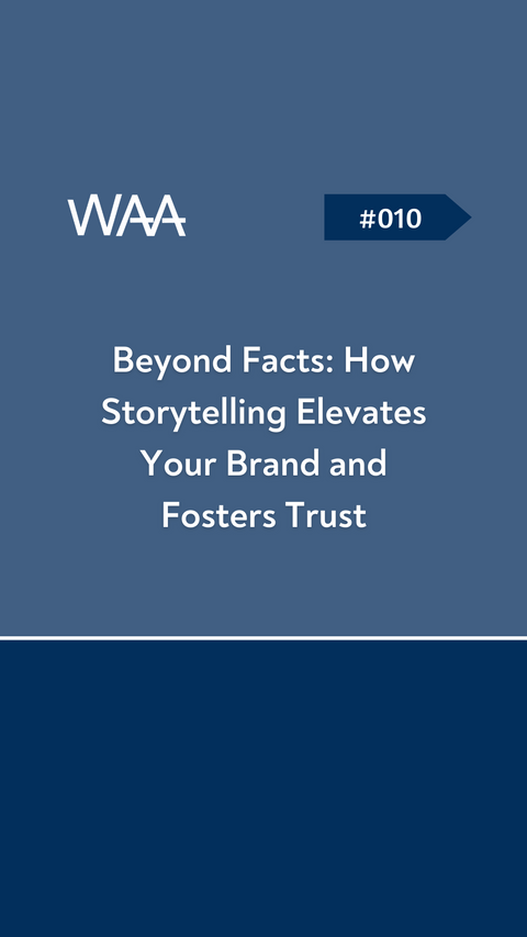 #010 Beyond Facts: How Storytelling Elevates Your Brand and Fosters Trust