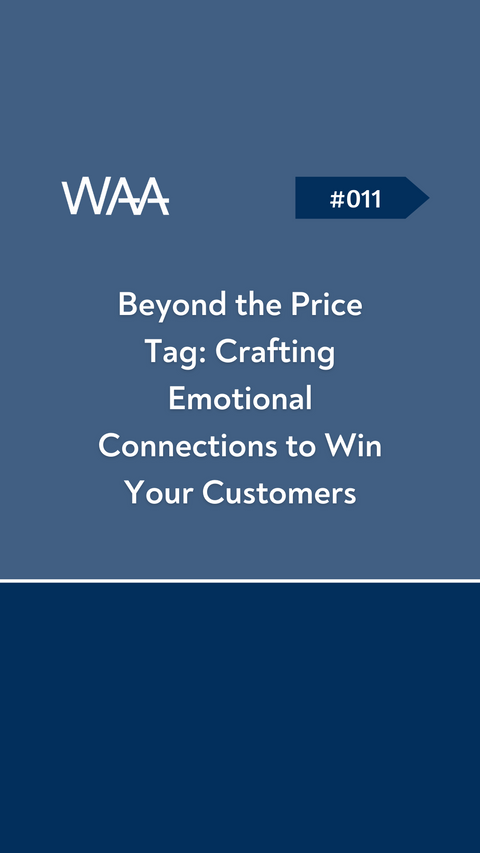 #011 Beyond the Price Tag: Crafting Emotional Connections to Win Your Customers