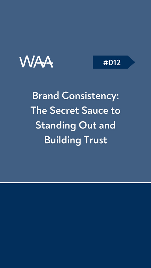 #012 Brand Consistency: The Secret Sauce to Standing Out and Building Trust