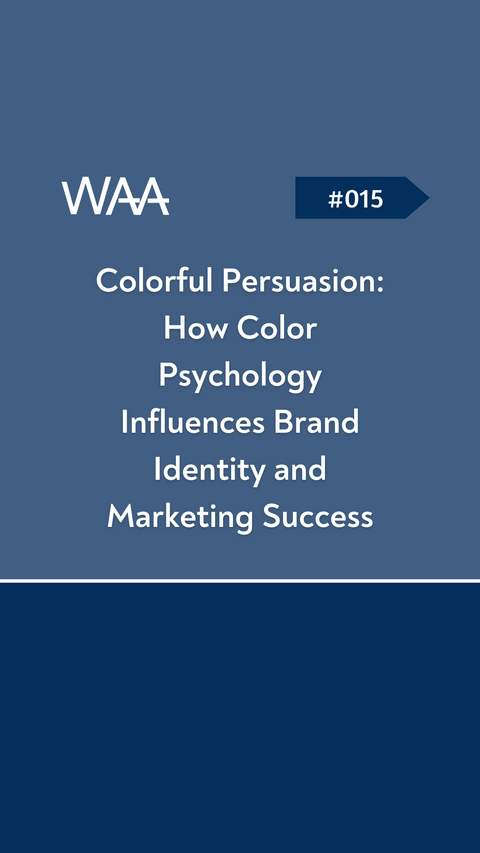 #015 Colorful Persuasion: How Color Psychology Influences Brand Identity and Marketing Success