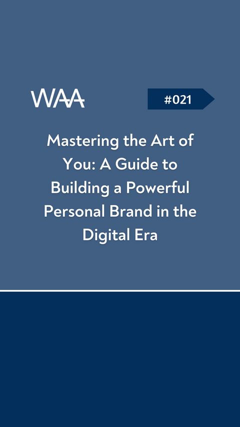 #021 Mastering the Art of You: A Guide to Building a Powerful Personal Brand in the Digital Era