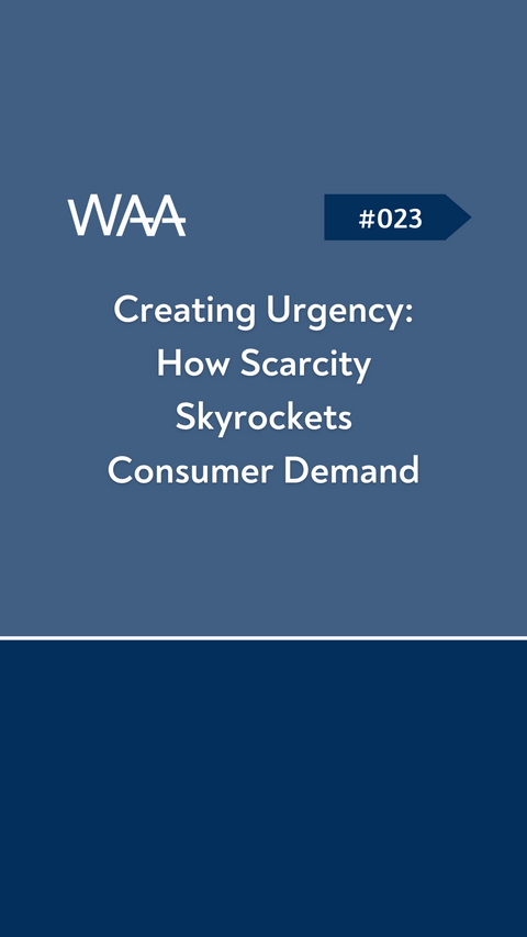 #023 Creating Urgency: How Scarcity Skyrockets Consumer Demand
