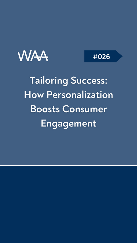 #026 Tailoring Success: How Personalization Boosts Consumer Engagement