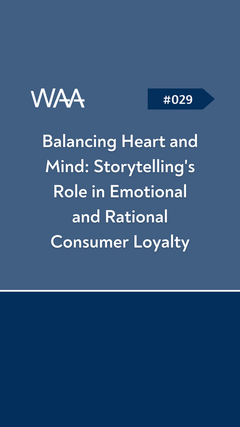 #029 Balancing Heart and Mind: Storytelling's Role in Emotional and Rational Consumer Loyalty