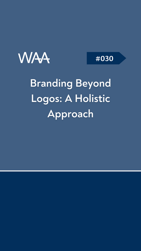 #030 Branding Beyond Logos: A Holistic Approach