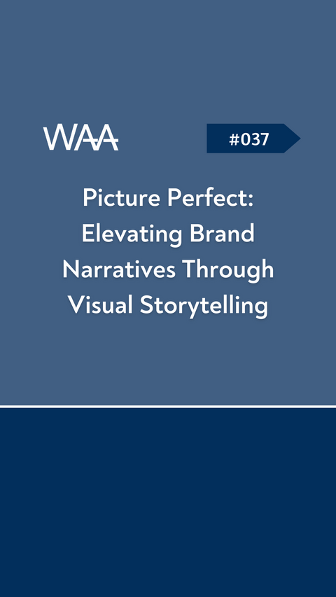 #037 Picture Perfect: Elevating Brand Narratives Through Visual Storytelling