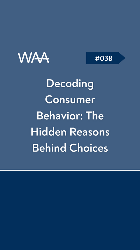 #038 Decoding Consumer Behavior: The Hidden Reasons Behind Choices