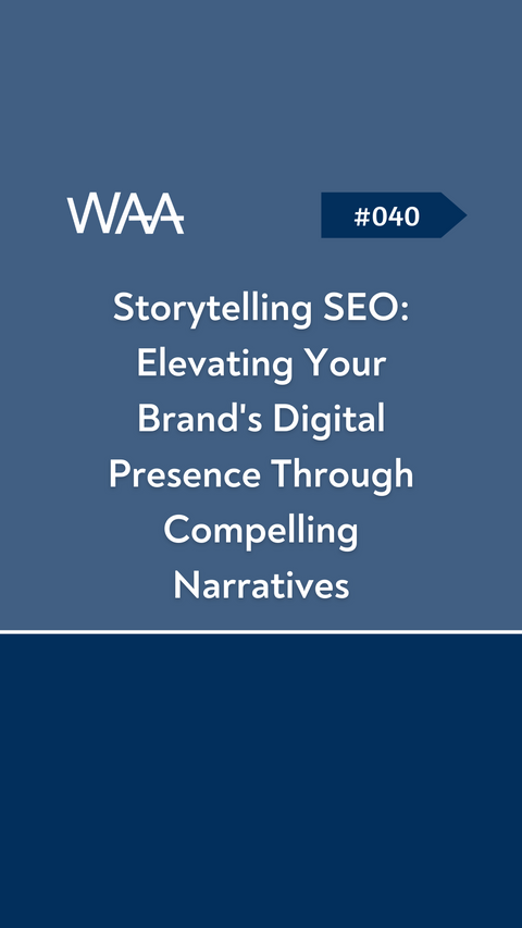 #040 Storytelling SEO: Elevating Your Brand's Digital Presence Through Compelling Narratives