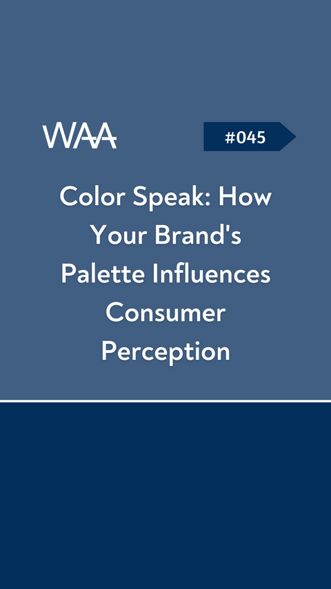 #045 Color Speak: How Your Brand's Palette Influences Consumer Perception