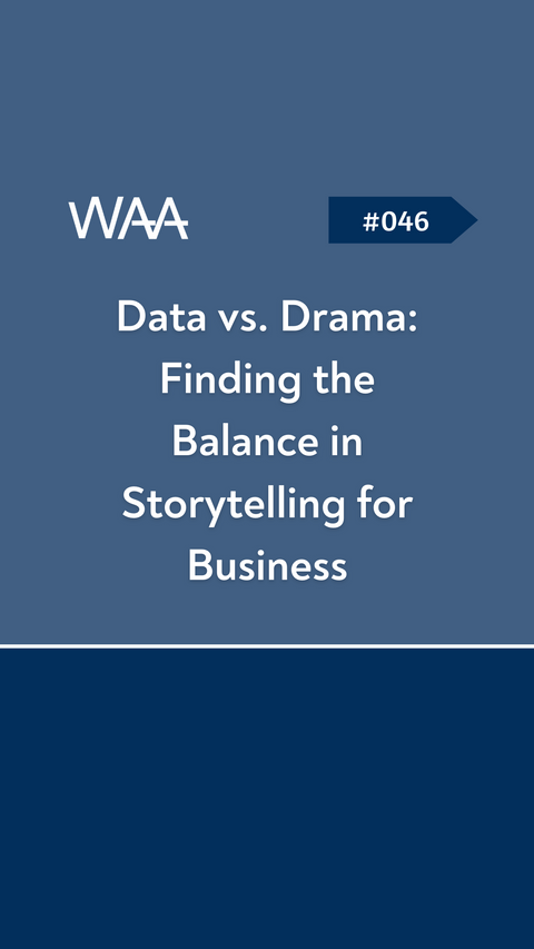 #046 Data vs. Drama: Finding the Balance in Storytelling for Business