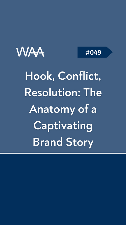 #049 Hook, Conflict, Resolution: The Anatomy of a Captivating Brand Story